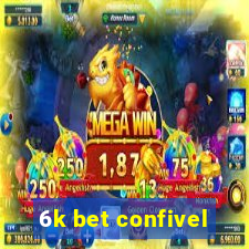 6k bet confivel